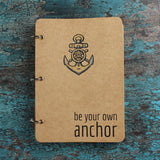 Be Your Own Anchor - Brown Journal Notebook - A5 Size